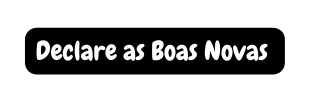 Declare as Boas Novas